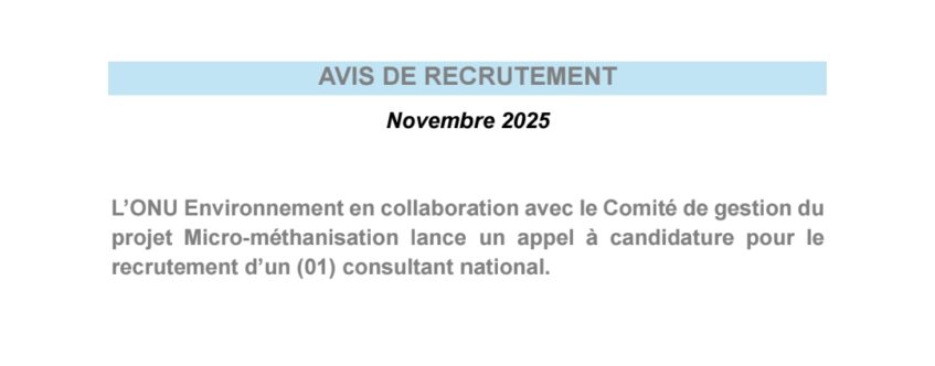AVIS DE RECRUTEMENT D’UN CONSULTANT NATIONAL POUR LE PROJET « PROMOTION DE LA MICRO-MÉTHANISATION POUR LA RÉCUPÉRATION ET L’UTILISATION DU MÉTHANE DANS LE SECTEUR DES DÉCHETS EN CÔTE D’IVOIRE »